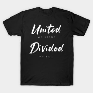 United We Stand, Divided We Fall T-Shirt